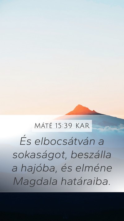 Máté 15:39 KAR Mobile Phone Wallpaper - És elbocsátván a sokaságot, beszálla a - Mobile Bible Verse Wallpaper