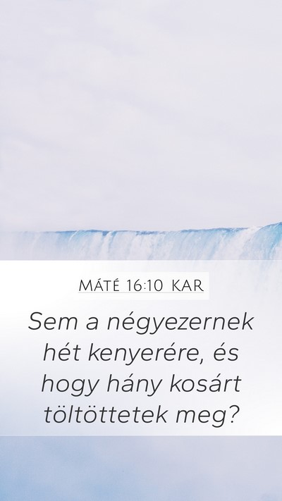 Máté 16:10 KAR Mobile Phone Wallpaper - Sem a négyezernek hét kenyerére, és hogy - Mobile Bible Verse Wallpaper