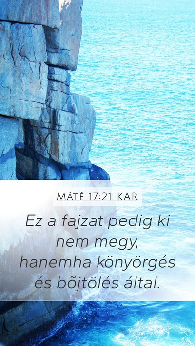 Máté 17:21 KAR Mobile Phone Wallpaper - Ez a fajzat pedig ki nem megy, hanemha - Mobile Bible Verse Wallpaper