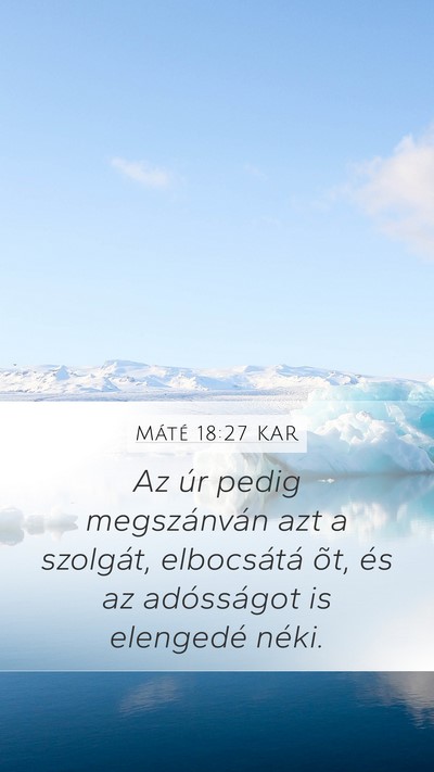 Máté 18:27 KAR Mobile Phone Wallpaper - Az úr pedig megszánván azt a szolgát, - Mobile Bible Verse Wallpaper