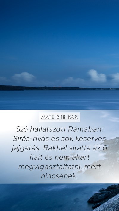 Máté 2:18 KAR Mobile Phone Wallpaper - Szó hallatszott Rámában: Sírás-rívás és - Mobile Bible Verse Wallpaper