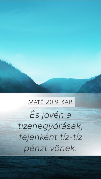 Máté 20:9 KAR Mobile Phone Wallpaper - És jövén a tizenegyórásak, fejenként - Mobile Bible Verse Wallpaper