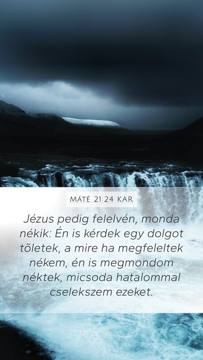 Máté 21:24 KAR Mobile Phone Wallpaper - Jézus pedig felelvén, monda nékik: Én is - Mobile Bible Verse Wallpaper