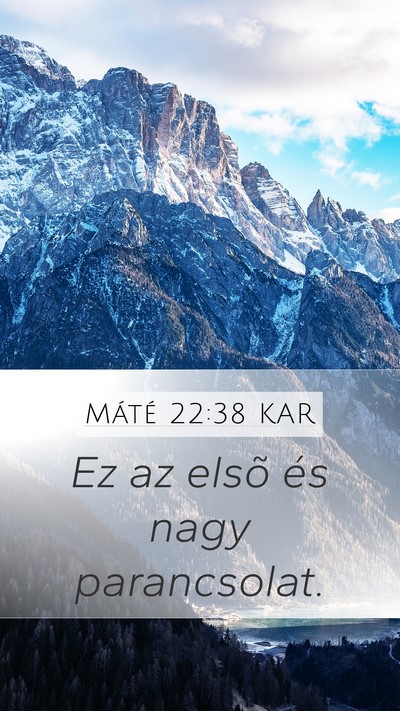 Máté 22:38 KAR Mobile Phone Wallpaper - Ez az elsõ és nagy - Mobile Bible Verse Wallpaper