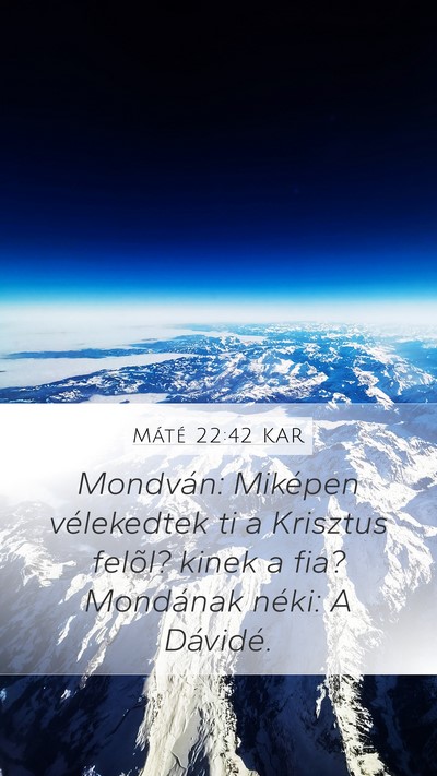 Máté 22:42 KAR Bible Verse Image