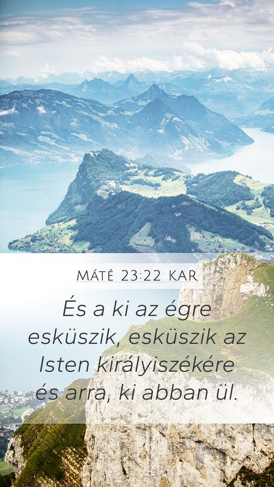 Máté 23:22 KAR Mobile Phone Wallpaper - És a ki az égre esküszik, esküszik az Isten - Mobile Bible Verse Wallpaper