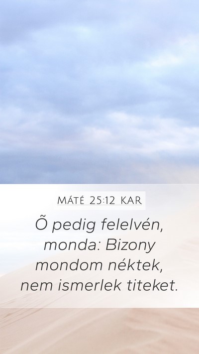 Máté 25:12 KAR Mobile Phone Wallpaper - Õ pedig felelvén, monda: Bizony mondom néktek, - Mobile Bible Verse Wallpaper