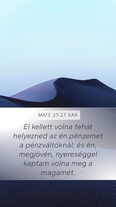 Máté 25:27 KAR Mobile Phone Wallpaper - El kellett volna tehát helyezned az én - Mobile Bible Verse Wallpaper