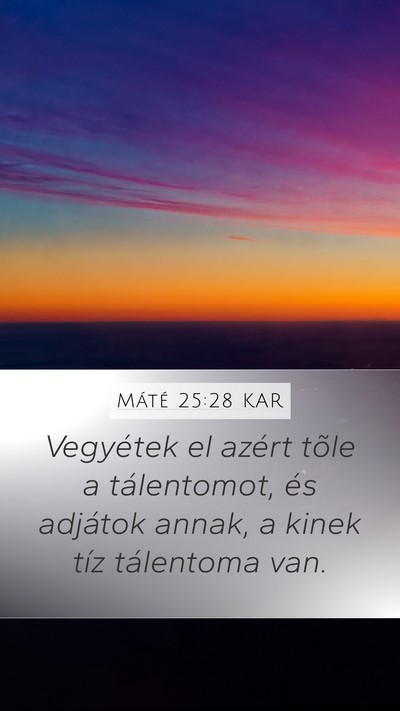 Máté 25:28 KAR Mobile Phone Wallpaper - Vegyétek el azért tõle a tálentomot, és - Mobile Bible Verse Wallpaper