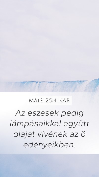 Máté 25:4 KAR Mobile Phone Wallpaper - Az eszesek pedig lámpásaikkal együtt olajat - Mobile Bible Verse Wallpaper