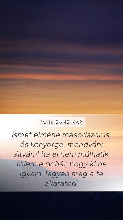 Máté 26:42 KAR Bible Verse Image