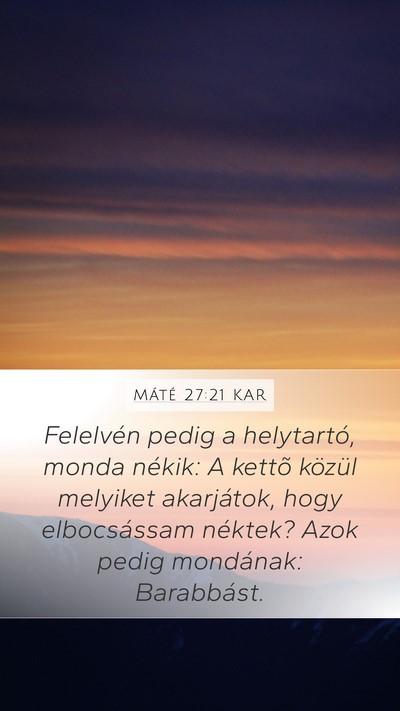 Máté 27:21 KAR Mobile Phone Wallpaper - Felelvén pedig a helytartó, monda nékik: A - Mobile Bible Verse Wallpaper