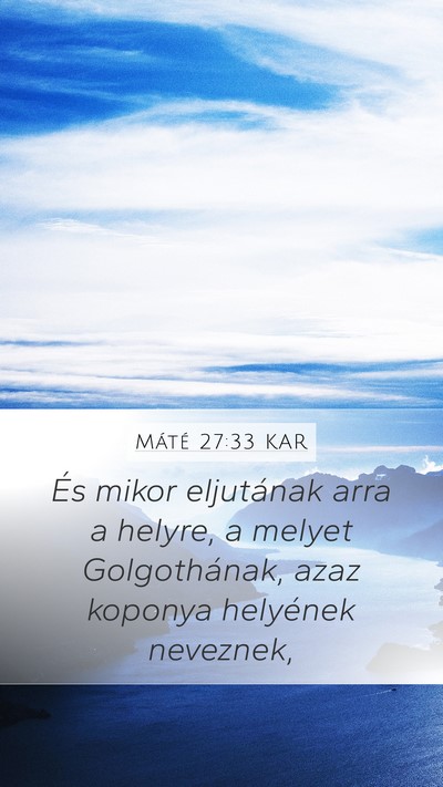 Máté 27:33 KAR Mobile Phone Wallpaper - És mikor eljutának arra a helyre, a melyet - Mobile Bible Verse Wallpaper