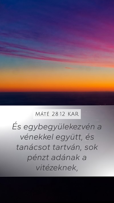 Máté 28:12 KAR Mobile Phone Wallpaper - És egybegyülekezvén a vénekkel együtt, és - Mobile Bible Verse Wallpaper