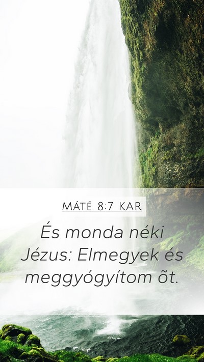 Máté 8:7 KAR Mobile Phone Wallpaper - És monda néki Jézus: Elmegyek és - Mobile Bible Verse Wallpaper