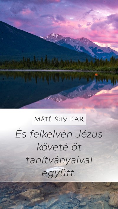 Máté 9:19 KAR Mobile Phone Wallpaper - És felkelvén Jézus követé õt - Mobile Bible Verse Wallpaper