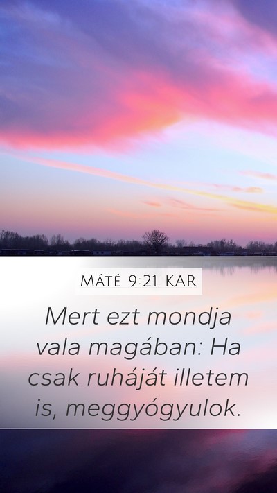 Máté 9:21 KAR Mobile Phone Wallpaper - Mert ezt mondja vala magában: Ha csak ruháját - Mobile Bible Verse Wallpaper