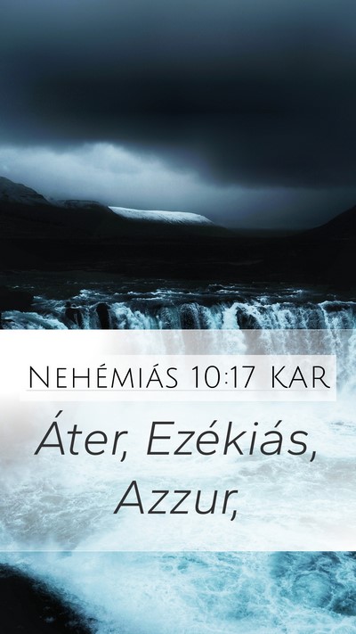 Nehémiás 10:17 KAR Mobile Phone Wallpaper - Áter, Ezékiás, - Mobile Bible Verse Wallpaper