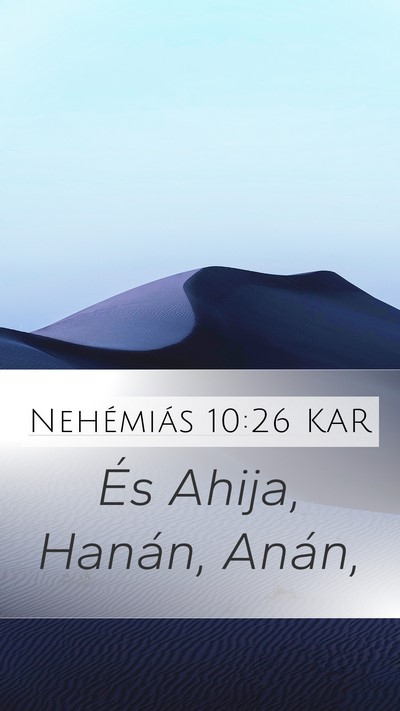 Nehémiás 10:26 KAR Mobile Phone Wallpaper - És Ahija, Hanán, - Mobile Bible Verse Wallpaper