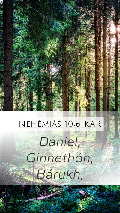 Nehémiás 10:6 KAR Mobile Phone Wallpaper - Dániel, Ginnethón, - Mobile Bible Verse Wallpaper