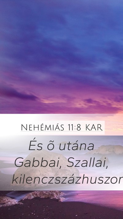Nehémiás 11:8 KAR Mobile Phone Wallpaper - És õ utána Gabbai, Szallai, - Mobile Bible Verse Wallpaper