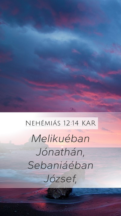 Nehémiás 12:14 KAR Mobile Phone Wallpaper - Melikuéban Jónathán, Sebaniáéban - Mobile Bible Verse Wallpaper