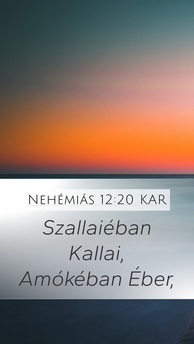 Nehémiás 12:20 KAR Mobile Phone Wallpaper - Szallaiéban Kallai, Amókéban - Mobile Bible Verse Wallpaper