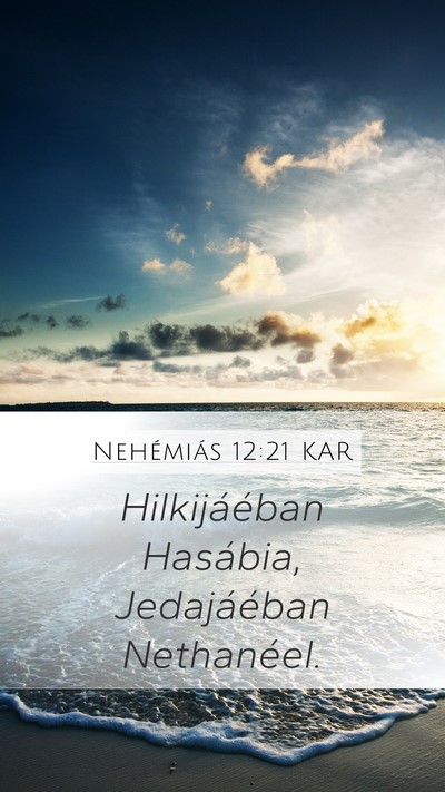 Nehémiás 12:21 KAR Mobile Phone Wallpaper - Hilkijáéban Hasábia, Jedajáéban - Mobile Bible Verse Wallpaper