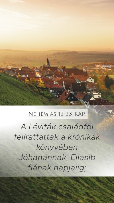 Nehémiás 12:23 KAR Mobile Phone Wallpaper - A Léviták családfõi felírattattak a - Mobile Bible Verse Wallpaper