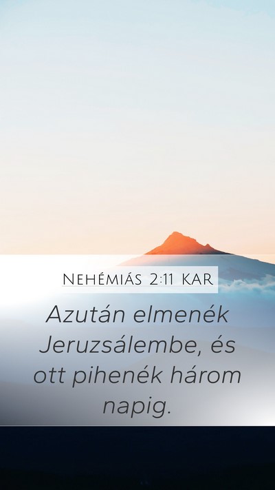 Nehémiás 2:11 KAR Mobile Phone Wallpaper - Azután elmenék Jeruzsálembe, és ott pihenék - Mobile Bible Verse Wallpaper