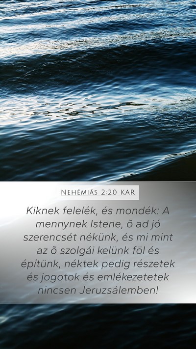 Nehémiás 2:20 KAR Mobile Phone Wallpaper - Kiknek felelék, és mondék: A mennynek Istene, - Mobile Bible Verse Wallpaper