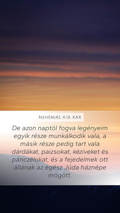 Nehémiás 4:16 KAR Mobile Phone Wallpaper - De azon naptól fogva legényeim egyik része - Mobile Bible Verse Wallpaper