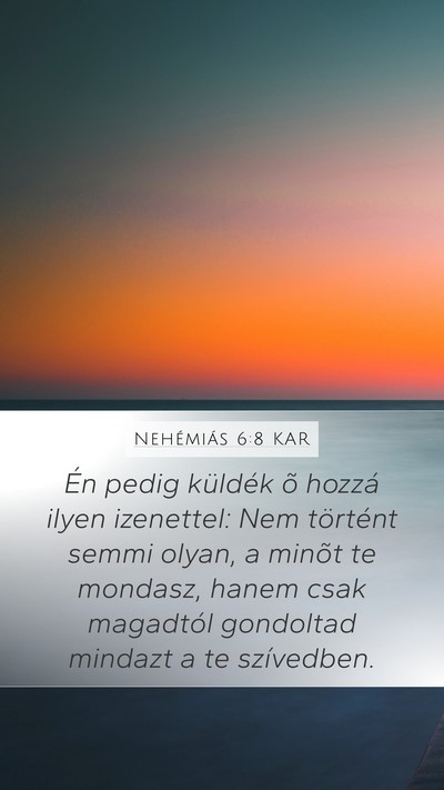 Nehémiás 6:8 KAR Mobile Phone Wallpaper - Én pedig küldék õ hozzá ilyen izenettel: Nem - Mobile Bible Verse Wallpaper