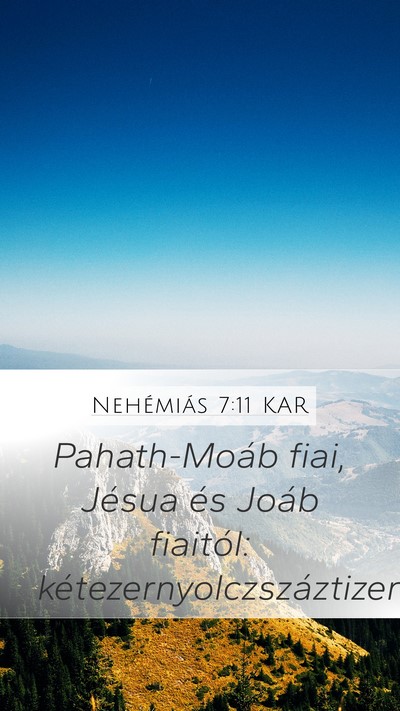 Nehémiás 7:11 KAR Mobile Phone Wallpaper - Pahath-Moáb fiai, Jésua és Joáb fiaitól: - Mobile Bible Verse Wallpaper