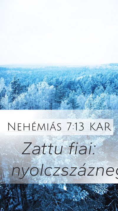 Nehémiás 7:13 KAR Mobile Phone Wallpaper - Zattu fiai: - Mobile Bible Verse Wallpaper