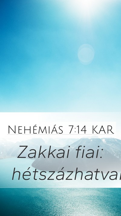 Nehémiás 7:14 KAR Mobile Phone Wallpaper - Zakkai fiai: - Mobile Bible Verse Wallpaper