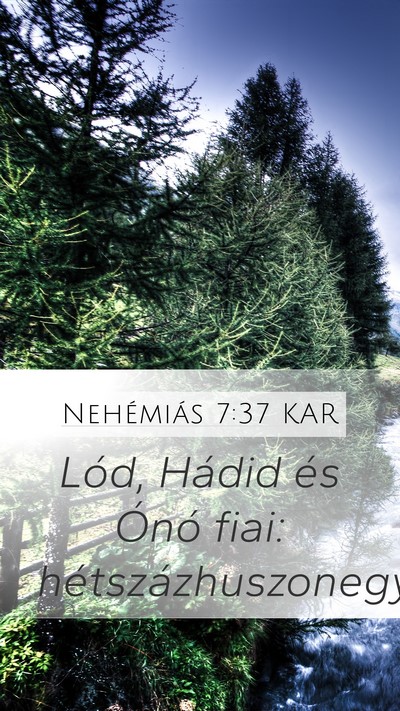 Nehémiás 7:37 KAR Mobile Phone Wallpaper - Lód, Hádid és Ónó fiai: - Mobile Bible Verse Wallpaper