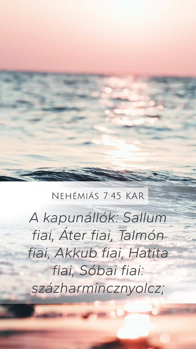 Nehémiás 7:45 KAR Mobile Phone Wallpaper - A kapunállók: Sallum fiai, Áter fiai, Talmón - Mobile Bible Verse Wallpaper