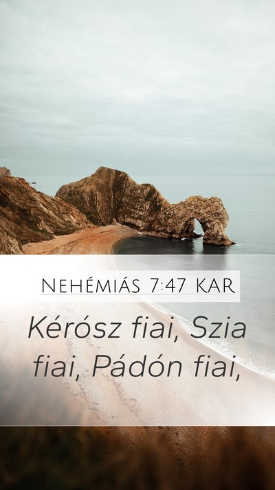 Nehémiás 7:47 KAR Mobile Phone Wallpaper - Kérósz fiai, Szia fiai, Pádón - Mobile Bible Verse Wallpaper