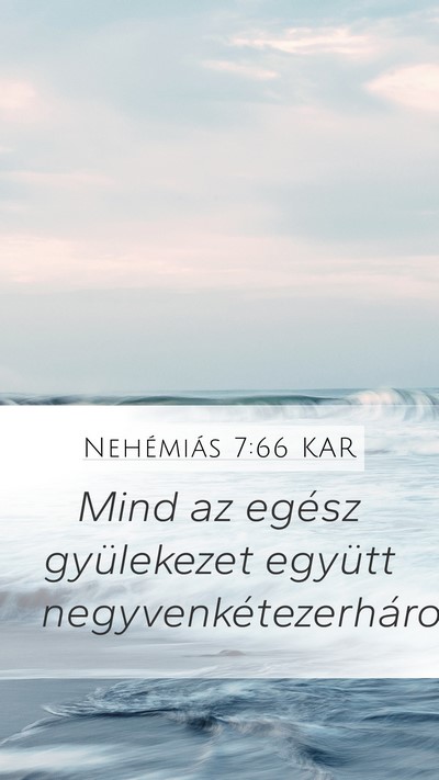Nehémiás 7:66 KAR Mobile Phone Wallpaper - Mind az egész gyülekezet együtt - Mobile Bible Verse Wallpaper
