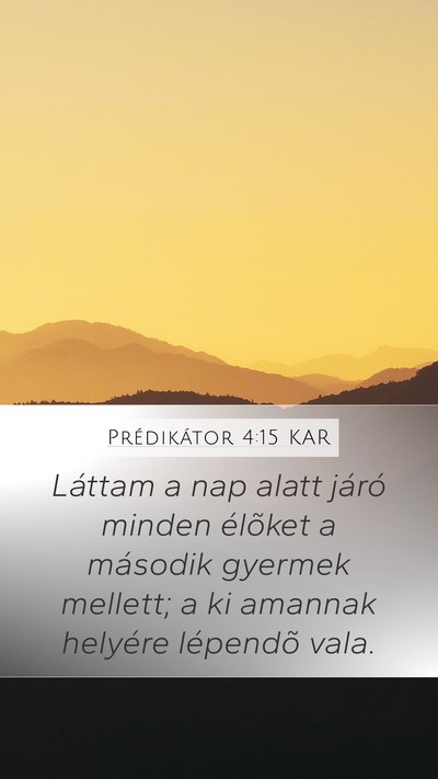 Prédikátor 4:15 KAR Mobile Phone Wallpaper - Láttam a nap alatt járó minden élõket a - Mobile Bible Verse Wallpaper