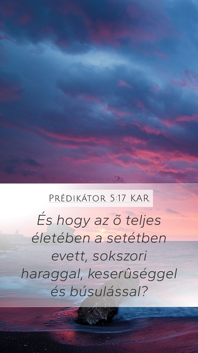Prédikátor 5:17 KAR Mobile Phone Wallpaper - És hogy az õ teljes életében a setétben - Mobile Bible Verse Wallpaper