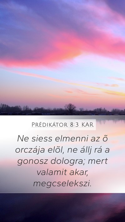 Prédikátor 8:3 KAR Mobile Phone Wallpaper - Ne siess elmenni az õ orczája elõl, ne állj - Mobile Bible Verse Wallpaper