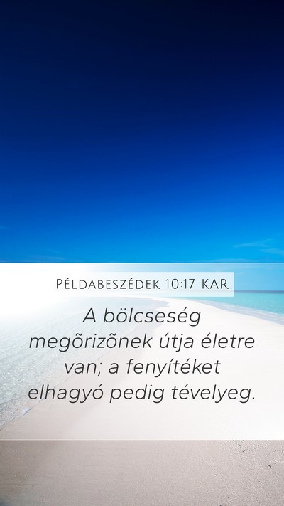 Példabeszédek 10:17 KAR Mobile Phone Wallpaper - A bölcseség megõrizõnek útja életre van; a - Mobile Bible Verse Wallpaper