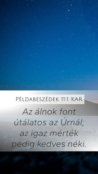 Példabeszédek 11:1 KAR Mobile Phone Wallpaper - Az álnok font útálatos az Úrnál; az igaz - Mobile Bible Verse Wallpaper