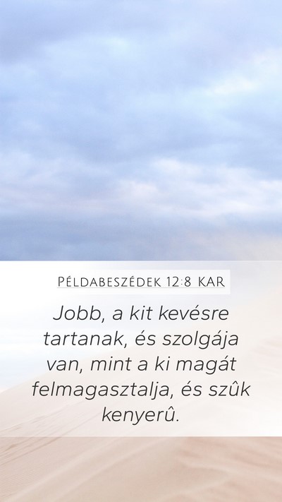 Példabeszédek 12:8 KAR Mobile Phone Wallpaper - Jobb, a kit kevésre tartanak, és szolgája van, - Mobile Bible Verse Wallpaper