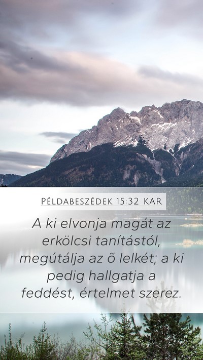 Példabeszédek 15:32 KAR Mobile Phone Wallpaper - A ki elvonja magát az erkölcsi tanítástól, - Mobile Bible Verse Wallpaper