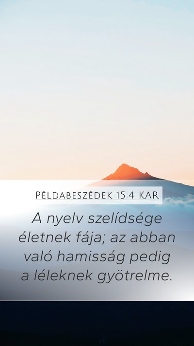 Példabeszédek 15:4 KAR Mobile Phone Wallpaper - A nyelv szelídsége életnek fája; az abban - Mobile Bible Verse Wallpaper