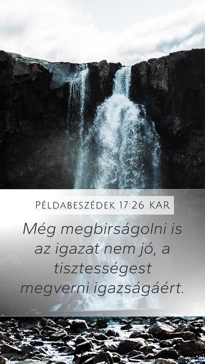 Példabeszédek 17:26 KAR Mobile Phone Wallpaper - Még megbirságolni is az igazat nem jó, a - Mobile Bible Verse Wallpaper