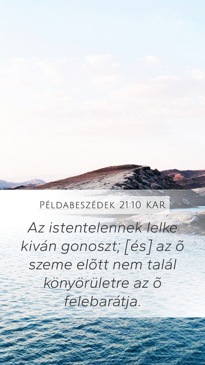 Példabeszédek 21:10 KAR Mobile Phone Wallpaper - Az istentelennek lelke kiván gonoszt; [és] az - Mobile Bible Verse Wallpaper